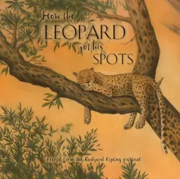 How the Leopard Got His Spots, Paperback/Rudyard Kipling