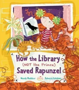 How the Library (Not the Prince) Saved Rapunzel, Paperback/Wendy Meddour