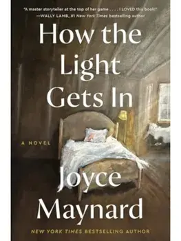How the Light Gets In. A Novel, Paperback/Joyce Maynard