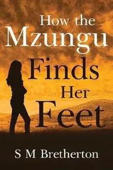 How the Mzungu Finds her Feet, Paperback/S. M. Bretherton