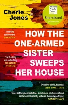 How the One-Armed Sister Sweeps Her House. Shortlisted for the 2021 Women's Prize for Fiction, Paperback/Cherie Jones