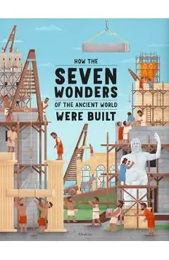 How the Seven Wonders of the Ancient World Were Built - Ludmila Henkova
