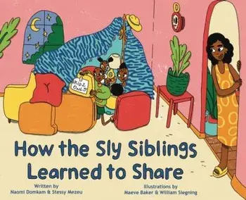How the Sly Siblings Learned to Share, Hardcover/Stessy Mezeu