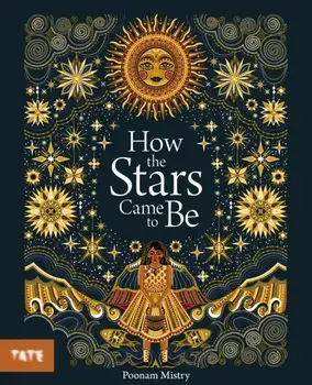 How the Stars Came to Be, Paperback/Poonam Mistry