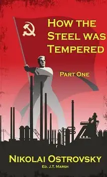 How the Steel Was Tempered: Part One (Mass Market Paperback)/Nikolai Ostrovsky