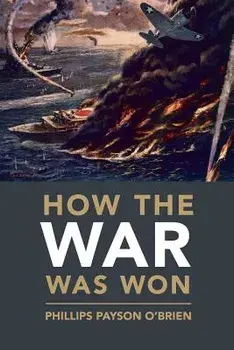 How the War Was Won, Paperback/Phillips Payson O'Brien