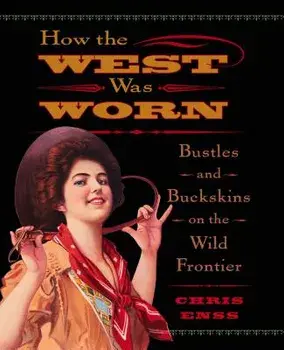 How the West Was Worn: Bustlespb, Paperback/Chris Enss