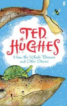 How the Whale Became, Paperback/Ted Hughes