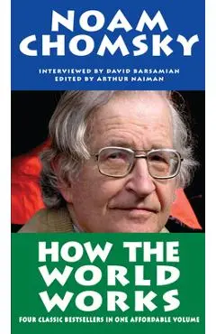 How the World Works - Noam Chomsky