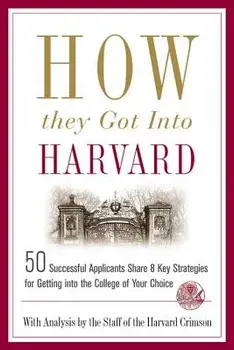 How They Got Into Harvard, Paperback/Staff of the Harvard Crimson