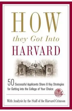 How They Got Into Harvard - Staff Of The Harvard Crimson