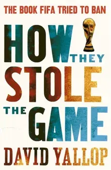 How They Stole the Game, Paperback/David Yallop