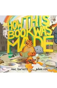 How This Book Was Made - Mac Barnett