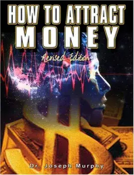 How to Attract Money, Revised Edition, Paperback/Joseph Murphy