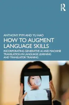 How to Augment Language Skills. Generative AI and Machine Translation in Language Learning and Translator Training, Paperback/Yu Hao