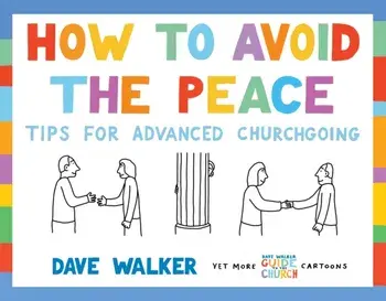 How to Avoid the Peace. Tips for advanced churchgoing, Paperback/Dave Walker
