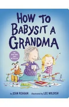 How to Babysit a Grandma - Jean Reagan