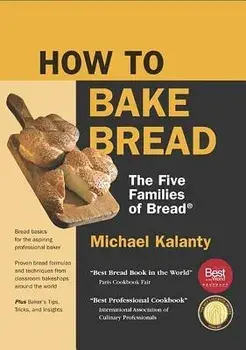 How to Bake Bread: The Five Families of Bread(r), Paperback/Michael Kalanty