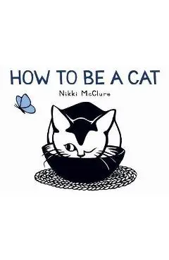 How to Be a Cat
