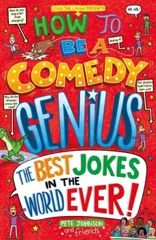 How to Be a Comedy Genius. (the best jokes in the world ever!), Paperback/Pete Johnson