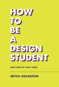 How To Be A Design Student (and How to Teach Them), Paperback/***