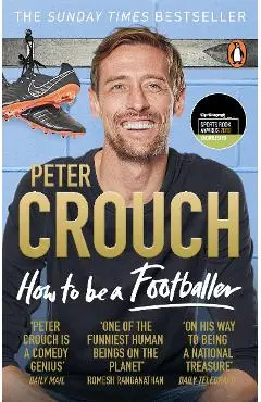 How to Be a Footballer
