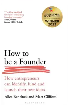 How to Be a Founder. How Entrepreneurs can Identify, Fund and Launch their Best Ideas, Paperback/Matt Clifford