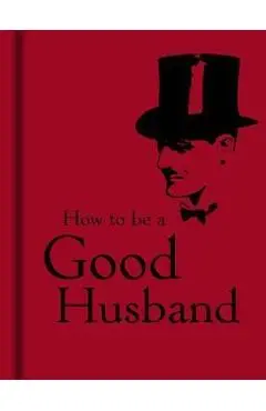 How to be a Good Husband