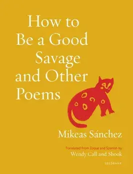 How to Be a Good Savage and Other Poems, Paperback/Mikeas Sanchez