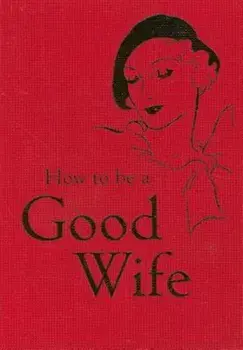 How to Be a Good Wife, Hardcover/Bodleian Library the