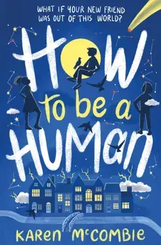 How To Be A Human, Paperback/Karen McCombie