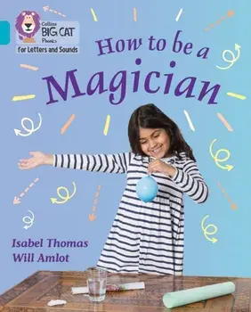 How to be a Magician!. Band 7/Turquoise, Paperback/Isabel Thomas