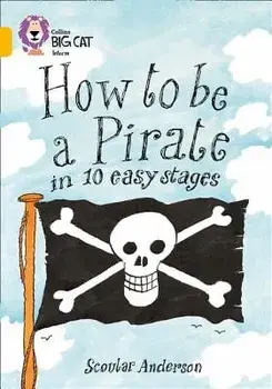 How to Be a Pirate in 10 Easy Stages, Paperback/Scoular Anderson