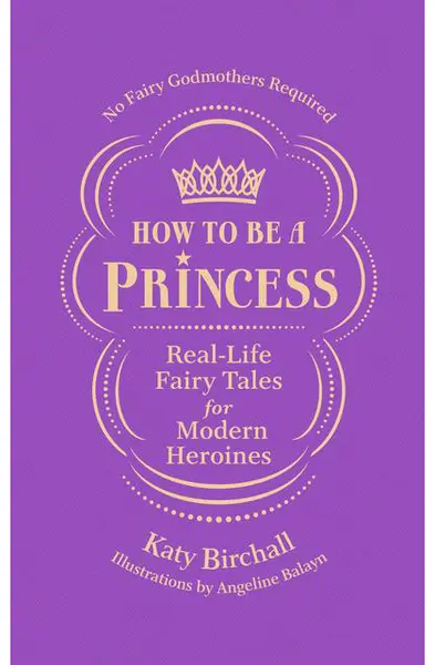 How to Be a Princess | Katy Birchall