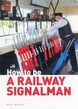 How to be a Railway Signalman, Hardback/Dave Walden