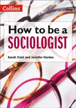 How to be a Sociologist: An Introduction to A Level Sociology, Paperback/Jennifer Hardes
