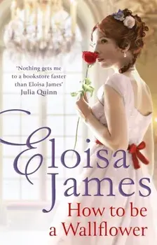 How to Be a Wallflower. A sparkling new Regency series for fans of Bridgerton, Paperback/Eloisa James