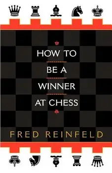 How to Be a Winner at Chess, Paperback/Fred Reinfeld