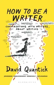 How to Be a Writer, Paperback/David (Author) Quantick