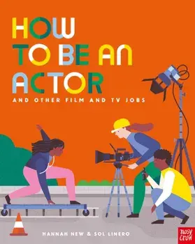 How to Be an Actor and Other Film and TV Jobs, Paperback/Hannah New