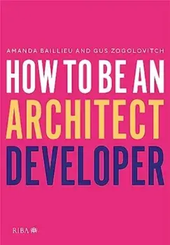 How to Be an Architect Developer, Paperback/Gus Zogolovitch