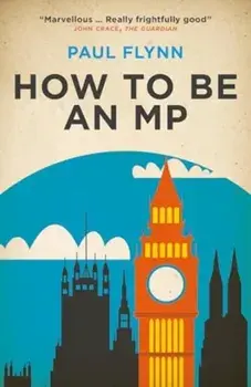 How to Be an MP, Paperback/Paul Flynn