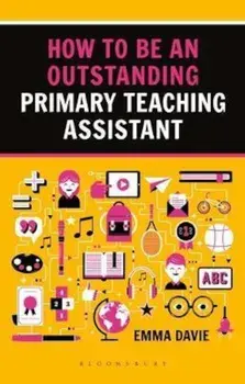 How to be an Outstanding Primary Teaching Assistant, Paperback/Emma Davie