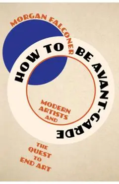 How to Be Avant-Garde - Morgan (sotheby's Institute Of Art) Falconer