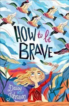 How to Be Brave, Paperback/Daisy May Johnson