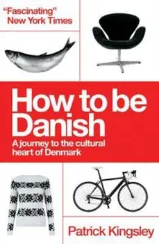How to be Danish, Paperback/Patrick Kingsley