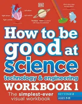 How to be Good at Science, Technology, and Engineering Workbook 1 Ages 7-11/***