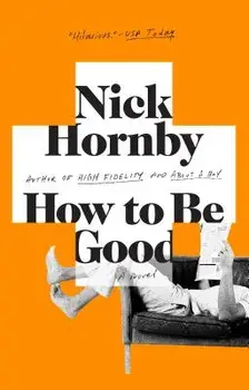 How to Be Good, Paperback/Nick Hornby