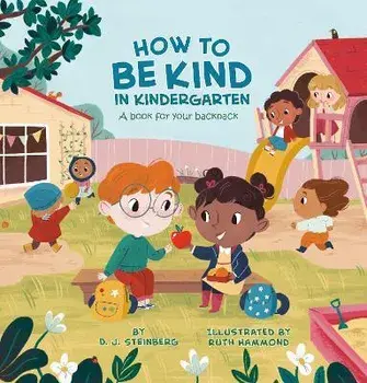 How to Be Kind in Kindergarten: A Book for Your Backpack, Paperback/D. J. Steinberg