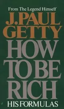 How to Be Rich, Paperback/J. Paul Getty